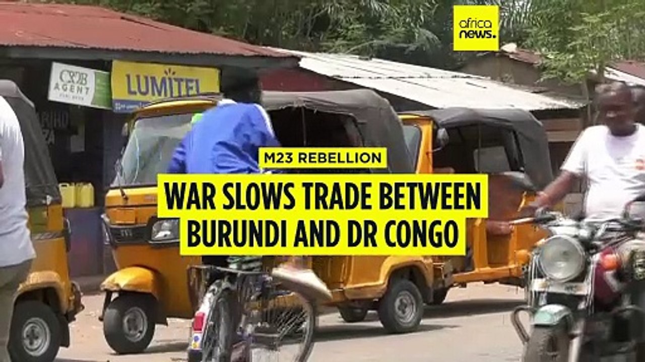 M23 rebellion : war slows trade between Burundi...