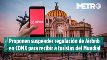 CDMX analiza suspender regulación de Airbnb durante Copa del Mundo 2026