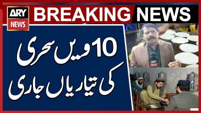 Preparations for 10th Sehri Underway Across the Country