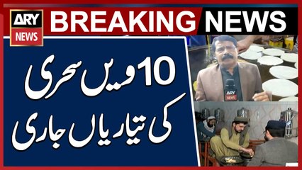 Preparations for 10th Sehri Underway Across the Country
