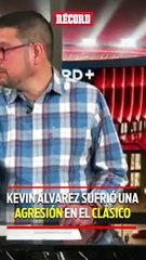 KEVIN ÁLVAREZ SUFRIÓ UNA AGRESIÓN EN EL CLÁSICO