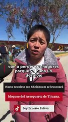 Hasta reunirse con Sheinbaum se levantará bloqueo del Aeropuerto de Tijuana.