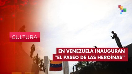 Venezuela | Inauguran "Paseo de las heroínas" CULTURA EDICIÓN CENTRAL 10-03-2025