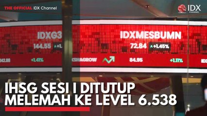 IHSG Sesi I Ditutup Melemah ke Level 6.538
