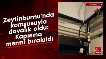 Zeytinburnu'nda komşusuyla davalık oldu: Kapısına mermi bırakıldı