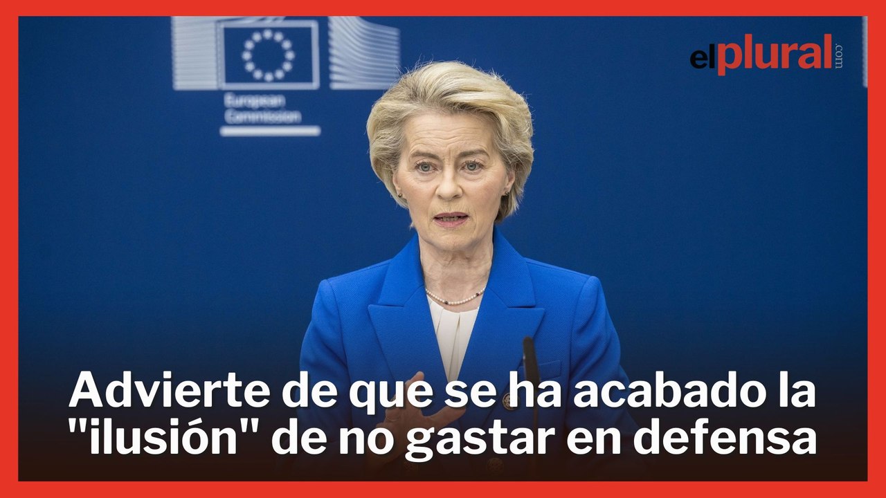Von der Leyen advierte de que se ha acabado la "ilusión" de no gastar en defensa