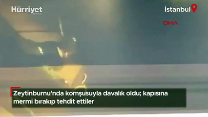 Zeytinburnu'nda komşusuyla davalık oldu; kapısına mermi bırakıp tehdit ettiler!