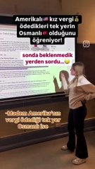 ABD’nin Osmanlı’ya vergi ödediğini öğrenen ABD’li öğrenci böyle şaşırdı!