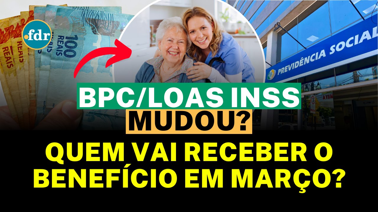 QUEM VAI RECEBER BPC LOAS EM MARÇO? INSS REVELA DIAS DOS PAGAMENTOS PARA BENEFICIÁRIOS