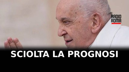 Sciolta la prognosi per Papa Francesco