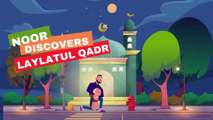 HH - Noor Discovers Laylatul Qadr _ A Story for Children to Learn about the Night of Power