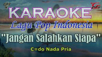 KARAOKE JANGAN SALAHKAN SIAPA C=DO NADA PRIA
