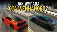 Kto potrzebował GTA V Enhanced