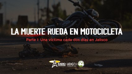 ESPECIAL: La muerte rueda en motocicleta - Parte I: Una víctima cada dos días en Jalisco