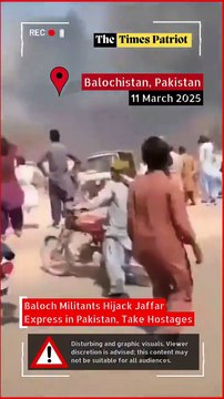 Baloch Militants Hijack Jaffar Express in Pakistan, Take Hostages
