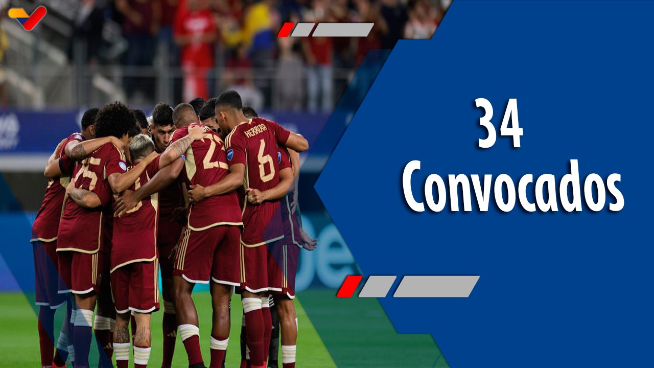 Deportes VTV | Anuncian lista de 34 convocados para eliminatorias suramericanas