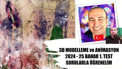 2024 - 2025  1.TEST 3D Modelleme ve Animasyon Sorularla Öğrenelim