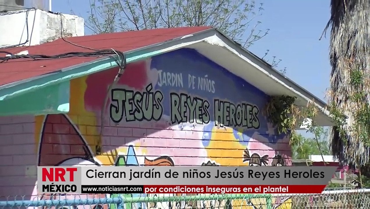Cierran jardín de niños Jesús Reyes Heroles por condiciones inseguras en el plantel