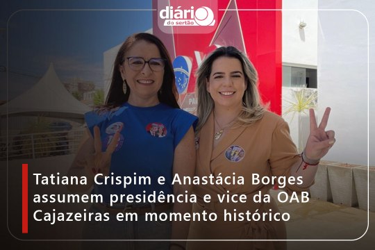 Tatiana Crispim e Anastácia Borges assumem presidência e vice da OAB Cajazeiras em momento histórico