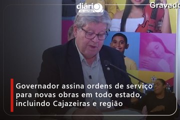 Governador assina ordens de serviço para novas obras em todo estado, incluindo Cajazeiras e região
