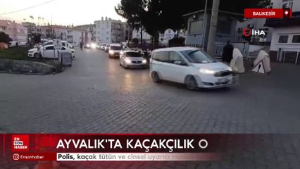 Ayvalık'ta kaçak tütün ve cinsel uyarıcı madde satışı yapanlara operasyon