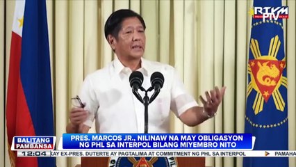 PBBM, nilinaw na ang pag-aresto kay dating Pres. Duterte ay obligasyon at commitment ng PH sa Interpol