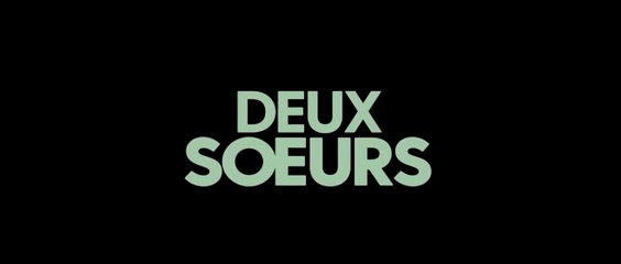 DEUX SOEURS (2024) Bande Annonce VOSTF