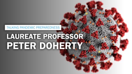 Talking pandemic preparedness with Laureate Professor Peter Doherty