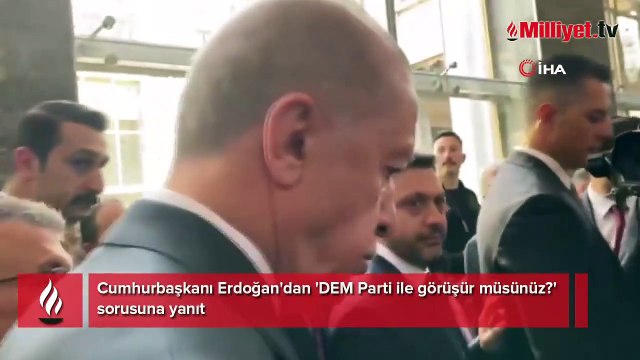 Cumhurbaşkanı Erdoğan'dan 'DEM Parti ile görüşür müsünüz?' sorusuna yanıt