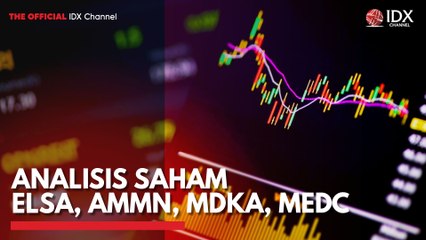 Analisis Saham ELSA, AMMN, MDKA, MEDC