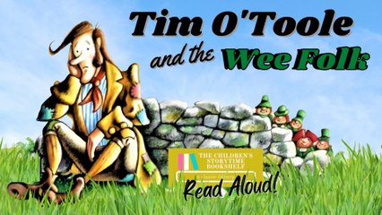 Tim O'Toole and the Wee Folk - Kids Books Read Aloud - Fairy Tale - St Patrick's Day Bedtime Stories