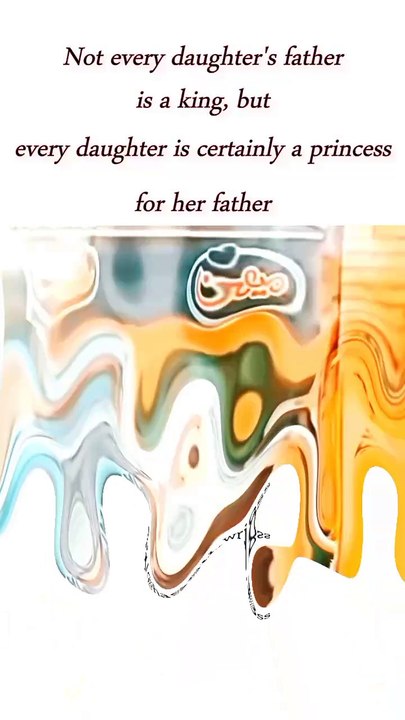 Not every daughter's father is a king, but every daughter is certainly a princess for her father