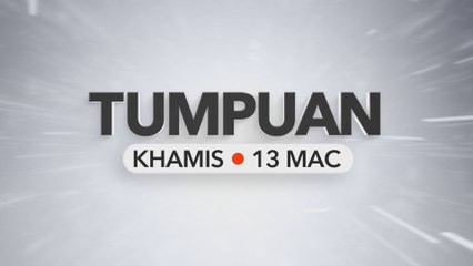 Tumpuan Khamis – 13 Mac 2025