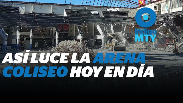 Los restos de la Arena Coliseo Monterrey | Reporte Indigo