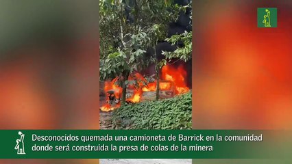 Desconocidos quemada una camioneta de Barrick en la comunidad donde será construida la presa de colas de la minera_1