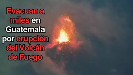 Alertan en Guatemala que 30 mil personas están en riesgo por actividad del Volcán de Fuego