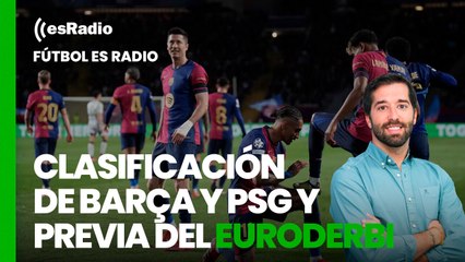 Fútbol es Radio: Clasificación de Barça y PSG y previa del euroderbi