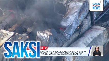 Mga tripulanteng Pinoy, kabilang sa mga crew ng cargo ship na bumangga sa isang tanker | Saksi