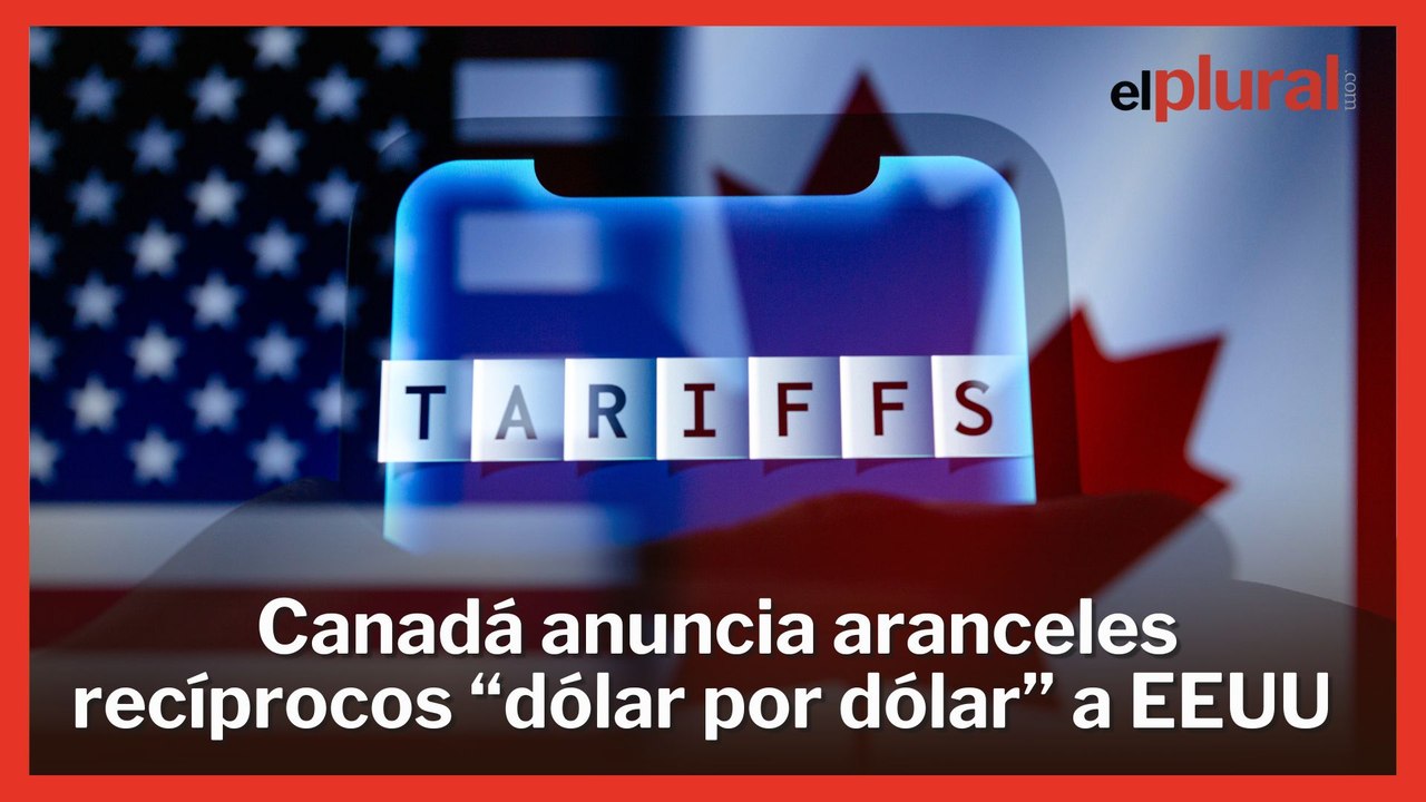 Canadá anuncia aranceles recíprocos "dólar por dólar" a EEUU ante las amenazas de Trump