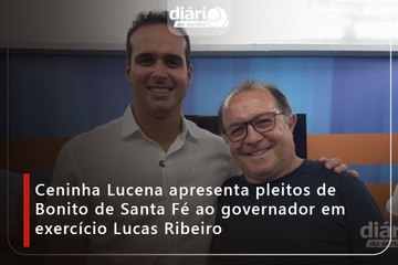 Ceninha Lucena apresenta pleitos de Bonito de Santa Fé ao governador em exercício Lucas Ribeiro