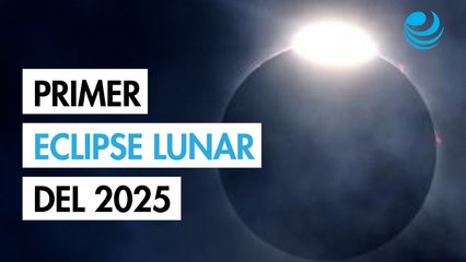 Eclipse Lunar Total de 2025: Fecha, horario y lugares donde será visible