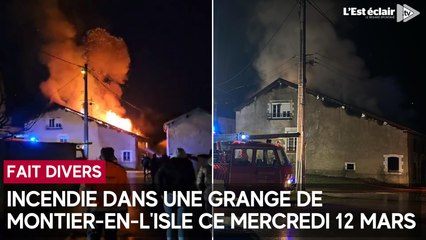 Incendie dans une grange de Montier-en-l'Isle (Aube) dans la soirée de ce mercredi 12 mars