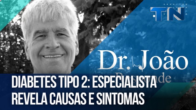 Diabetes tipo 2: Especialista revela causas e sintomas | Dr. João Responde