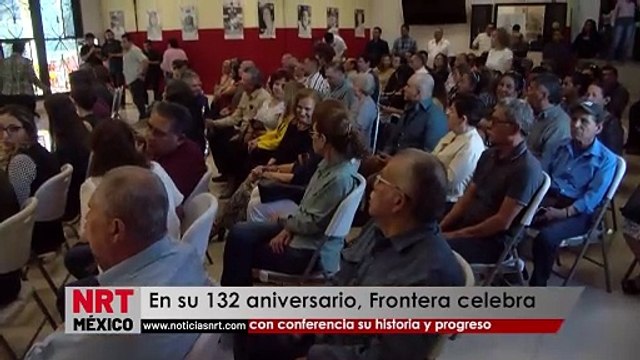 En su 132 aniversario, Frontera celebra con conferencia su historia y progreso