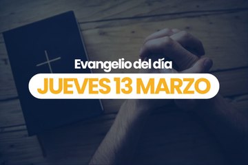 EVANGELIO 13 MARZO