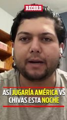 ¡Así Jugaría América vs Chivas! 🏆 Estrategias y Predicciones