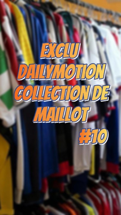 Collection Maillot #10 #ExcluDailymotion #Foot #Maillot