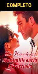 LA HEREDERA MULTIMILLONARIA DIVORCIADA_ SUBTITULADO EN ESPAÑOL GRATIS