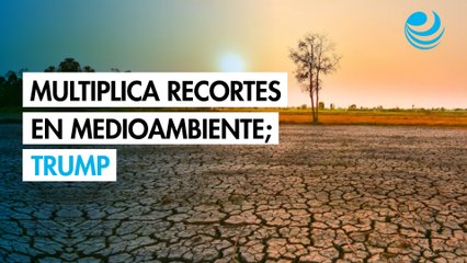 El gobierno de Trump multiplica los recortes en medioambiente