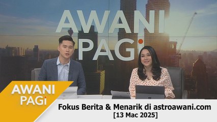 AWANI Pagi: Berita tumpuan & menarik di astroawani.com [13 Mac 2025]